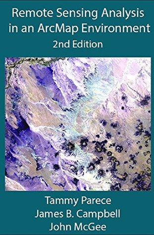 [391c5] #Download^ Remote Sensing Analysis in an ArcMap Environment: 2nd Edition - Tammy Parece *ePub#