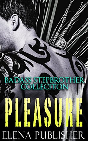 [c83bf] ~Full@ ~Download! STEPBROTHER: PLEASURE (Stepbrother Badass BBW Menage New Adult Collection) - Elena Publisher !e.P.u.b~