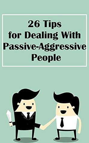 [20873] %Read! #Online! 26 Tips for Dealing With Passive-Aggressive People - Bryn Parker %P.D.F@