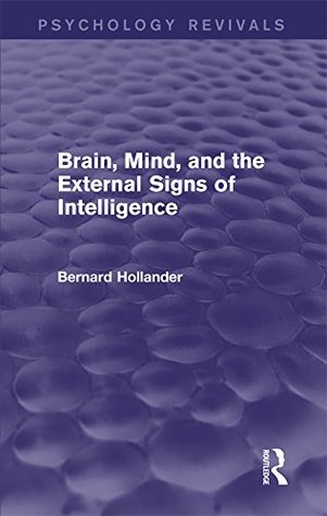 [1912c] !R.e.a.d% Brain, Mind, and the External Signs of Intelligence (Psychology Revivals) - Bernard Hollander #e.P.u.b*