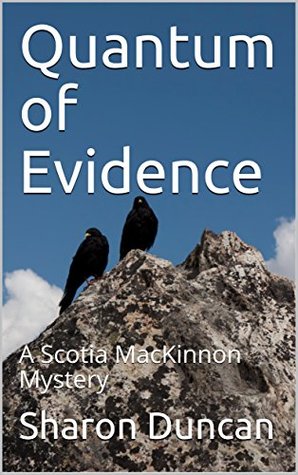 [806a3] %F.u.l.l.@ *D.o.w.n.l.o.a.d^ Quantum of Evidence: A Scotia MacKinnon Mystery - Sharon Duncan ~PDF!