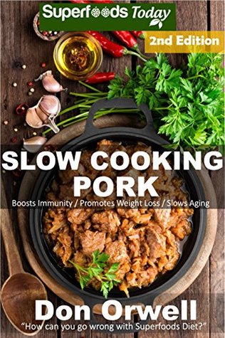 [e87b7] *R.e.a.d^ %O.n.l.i.n.e@ Slow Cooking Pork: Over 45  Low Carb Slow Cooker Pork Recipes, Dump Dinners Recipes, Quick & Easy Cooking Recipes, Antioxidants & Phytochemicals, Soups  Recipes (Low Carb Slow Cooking Pork Book 2) - Don Orwell ^PDF@