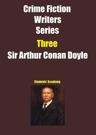 [3bec1] @Full^ ^Download~ Crime Fiction Writers Series-Three-Arthur Conan Doyle - Students' Academy !PDF%
