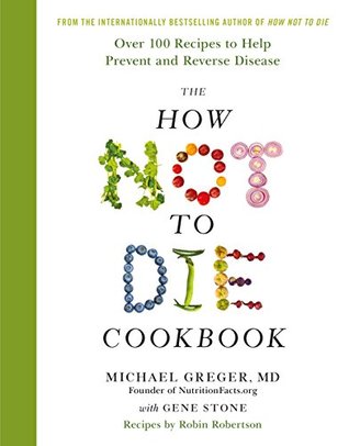 [91963] @R.e.a.d^ %O.n.l.i.n.e# The How Not To Die Cookbook: Over 100 Recipes to Help Prevent and Reverse Disease - Michael Greger %ePub@