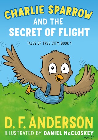 [304cd] ^Read# Charlie Sparrow and the Secret of Flight (Tales of Tree City, #1) - D.F. Anderson *e.P.u.b*
