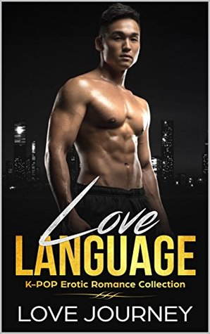 [18119] ^R.e.a.d% ~O.n.l.i.n.e~ LOVE LANGUAGE: K-POP Erotic Romance Collection - Love Journey ^ePub~