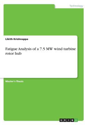 [fb1e9] ~Read^ Fatigue Analysis of a 7.5 Mw Wind Turbine Rotor Hub - Likith Krishnappa %P.D.F#