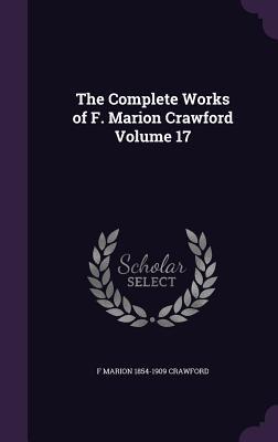 [24b34] !R.e.a.d! ~O.n.l.i.n.e~ The Complete Works of F. Marion Crawford, Volume 17 - F. Marion Crawford #PDF~