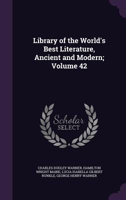 [b8cb5] @R.e.a.d% Library of the World's Best Literature, Ancient and Modern; Volume 42 - Charles Dudley Warner ^PDF~