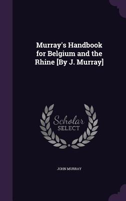 [db8bb] ^Read* Murray's Handbook for Belgium and the Rhine [By J. Murray] - John Murray @e.P.u.b*