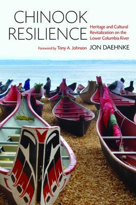 [ea0a9] %Full~ #Download% Chinook Resilience: Heritage and Cultural Revitalization on the Lower Columbia River - Jon D. Daehnke %P.D.F#