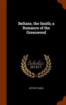 [c9643] !R.e.a.d@ *O.n.l.i.n.e@ Beltane, the Smith; A Romance of the Greenwood - Jeffery Farnol %e.P.u.b^