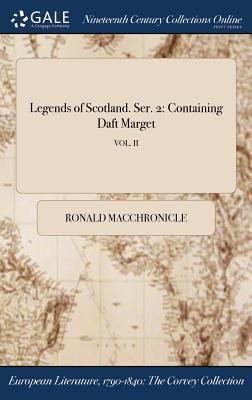 [2ce4c] *R.e.a.d% #O.n.l.i.n.e@ Legends of Scotland. Ser. 2: Containing Daft Marget; Vol. II - Ronald Macchronicle ^e.P.u.b#