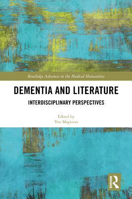 [f93e2] ~R.e.a.d! Dementia and Literature: Interdisciplinary Perspectives - Tess Maginess %P.D.F*