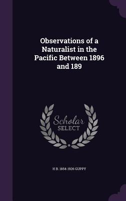 [9ad26] !R.e.a.d# ~O.n.l.i.n.e% Observations of a Naturalist in the Pacific Between 1896 and 189 - Henry B. Guppy *PDF*