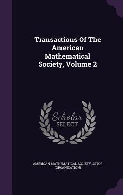 [36350] @R.e.a.d* ^O.n.l.i.n.e~ Transactions of the American Mathematical Society, Volume 2 - American Mathematical Society #P.D.F*