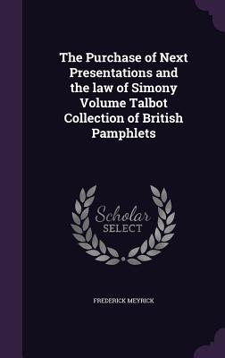 [4f026] @Read~ The Purchase of Next Presentations and the Law of Simony Volume Talbot Collection of British Pamphlets - Frederick Meyrick @ePub^