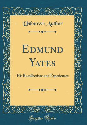 [0f21a] *R.e.a.d^ Edmund Yates: His Recollections and Experiences (Classic Reprint) - Unknown @PDF@