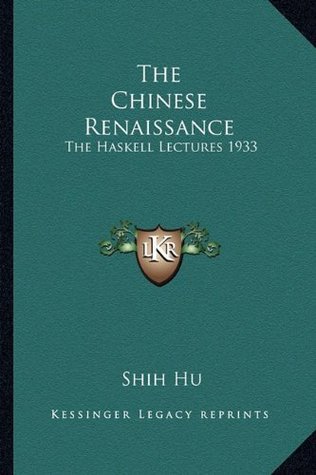 [f8bb3] ~R.e.a.d* The Chinese Renaissance: The Haskell Lectures 1933 - Shih Hu !P.D.F!