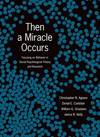 [e9c42] #Read% *Online% Then A Miracle Occurs: Focusing on Behavior in Social Psychological Theory and Research - Christopher R. Agnew *e.P.u.b@