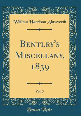 45c42] ^D.o.w.n.l.o.a.d* Bentley's Miscellany, 1839, Vol. 5 (Classic Reprint) - William Harrison Ainsworth ~ePub^