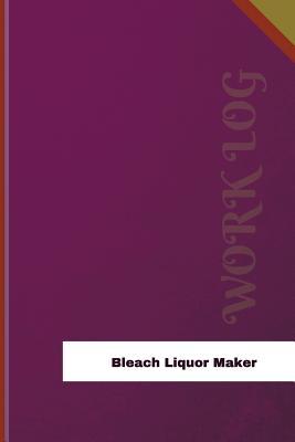 [c56c7] @R.e.a.d! Bleach Liquor Maker Work Log: Work Journal, Work Diary, Log - 126 Pages, 6 X 9 Inches - Orange Logs !e.P.u.b#
