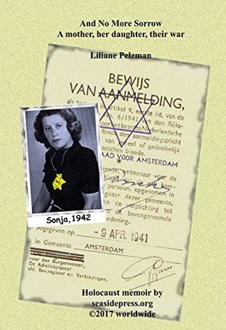 [3b653] %Full% #Download* And No More Sorrow: A mother, her daughter, their war (Holocaust memoirs by seasidepress Book 2) - Liliane Pelzman *PDF*