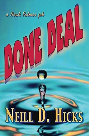 [6ccbc] !R.e.a.d# Done Deal: a Noah Palmer job (The Noah Palmer Series Book 1) - Neill D. Hicks ~ePub~