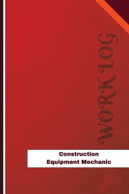 [b5a82] !Read^ ~Online^ Construction Equipment Mechanic Work Log: Work Journal, Work Diary, Log - 126 Pages, 6 X 9 Inches - Orange Logs @PDF@