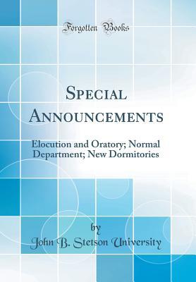 [ebe83] %Full@ #Download~ Special Announcements: Elocution and Oratory; Normal Department; New Dormitories (Classic Reprint) - John B Stetson University ^e.P.u.b*