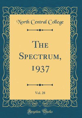 [034dd] *Full~ #Download~ The Spectrum, 1937, Vol. 28 (Classic Reprint) - North Central College !P.D.F#