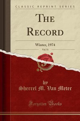 [7ad45] #F.u.l.l.! ^D.o.w.n.l.o.a.d% The Record, Vol. 51: Winter, 1974 (Classic Reprint) - Sherrel M Van Meter *P.D.F@