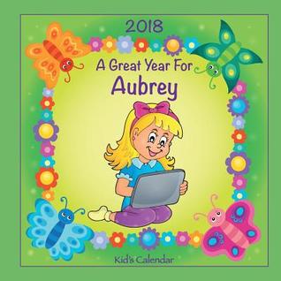 [0cf74] ~R.e.a.d~ @O.n.l.i.n.e! 2018 - A Great Year for Aubrey Kid's Calendar - C a Jameson %P.D.F%