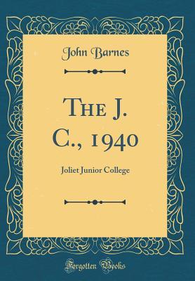 [54b48] !Download! The J. C., 1940: Joliet Junior College (Classic Reprint) - John Barnes !PDF%