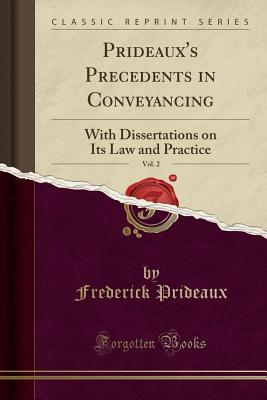 [c5ec4] @Read^ Prideaux's Precedents in Conveyancing, Vol. 2: With Dissertations on Its Law and Practice (Classic Reprint) - Frederick Prideaux *e.P.u.b~