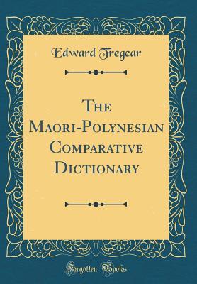 [2b3ad] ^Download~ The Maori-Polynesian Comparative Dictionary (Classic Reprint) - Edward Tregear !e.P.u.b*