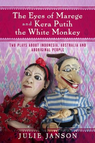 [bbf1d] @F.u.l.l.# !D.o.w.n.l.o.a.d~ The Eyes of Marege and Kera Putih the White Monkey: Two Plays About Indonesia, Australia and Aboriginal People. - Julie Janson *e.P.u.b#