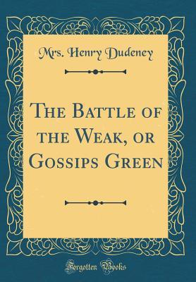 [ac4a7] @Download! The Battle of the Weak, or Gossips Green (Classic Reprint) - Mrs Henry Dudeney ~ePub#