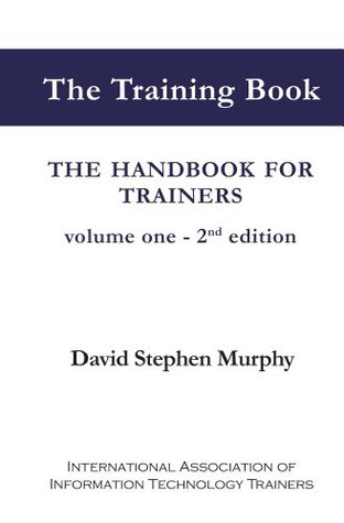 [5f9fe] ~R.e.a.d@ @O.n.l.i.n.e% The Training Book (The Training Book: The Handbook for Trainers 1) - David Murphy !P.D.F^