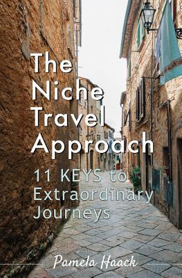 [f6f69] @Read! %Online* The Niche Travel Approach: 11 Keys to Extraordinary Journeys - Pamela Haack @P.D.F!