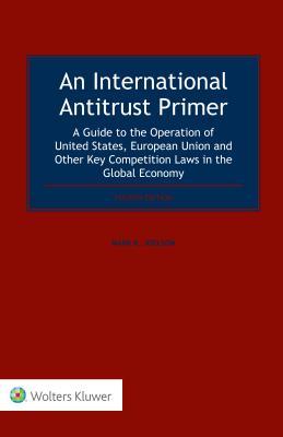 [66496] *F.u.l.l.# ^D.o.w.n.l.o.a.d! An International Antitrust Primer: A Guide to the Operation of United States, European Union and Other Key Competition Laws in the Global Economy - Mark R Joelson !PDF^
