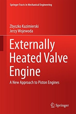 [3b204] ^Read@ *Online^ Externally Heated Valve Engine: A New Approach to Piston Engines (Springer Tracts in Mechanical Engineering) - Zbyszko Kazimierski #e.P.u.b*