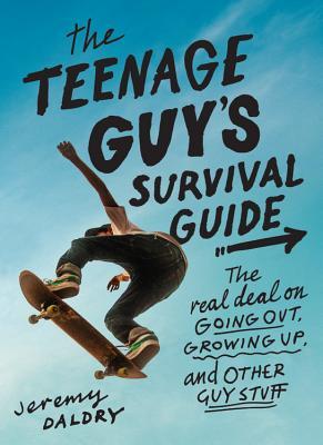 [571fb] #Read% The Teenage Guy's Survival Guide: The Real Deal on Going Out, Growing Up, and Other Guy Stuff - Jeremy Daldry #PDF%