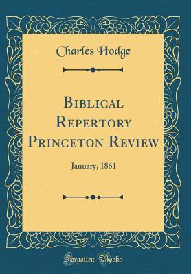 [6fd4a] @R.e.a.d% Biblical Repertory Princeton Review: January, 1861 (Classic Reprint) - Charles Hodge ^P.D.F%