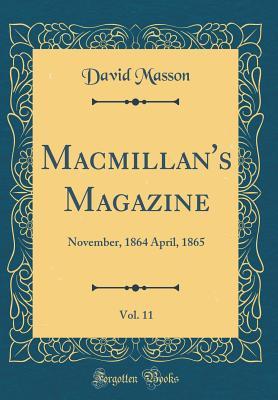 [aa833] !Read@ Macmillan's Magazine, Vol. 11: November, 1864 April, 1865 (Classic Reprint) - David Masson #ePub~