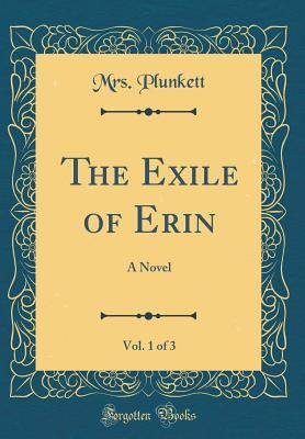 [fadef] #F.u.l.l.% @D.o.w.n.l.o.a.d! The Exile of Erin, Vol. 1 of 3: A Novel (Classic Reprint) - Elizabeth Gunning %ePub^