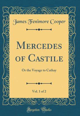 5a658] #D.o.w.n.l.o.a.d# Mercedes of Castile, Vol. 1 of 2: Or the Voyage to Cathay (Classic Reprint) - James Fenimore Cooper @ePub*