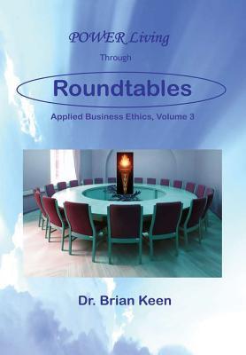 a07cc] ~D.o.w.n.l.o.a.d# Applied Business Ethics, Volume 3: Power Living Through Roundtables - Dr Brian Keen ^PDF^