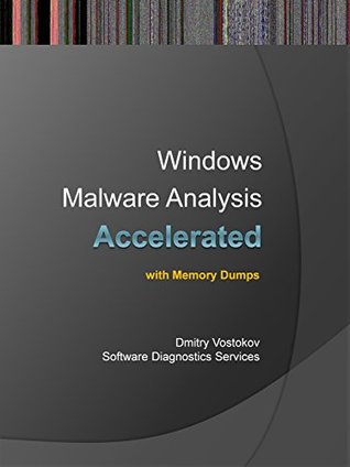 [50b28] ^R.e.a.d# ~O.n.l.i.n.e! Accelerated Windows Malware Analysis with Memory Dumps: Training Course Transcript and WinDbg Practice Exercises (Pattern-Oriented Software Diagnostics,  Root Cause Analysis, Debugging Courses) - Dmitry Vostokov *PDF#