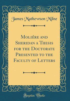 [33ff8] ~R.e.a.d@ ~O.n.l.i.n.e# Moli�re and Sheridan a Thesis for the Doctorate Presented to the Faculty of Letters (Classic Reprint) - James Mathewson Milne ^P.D.F*
